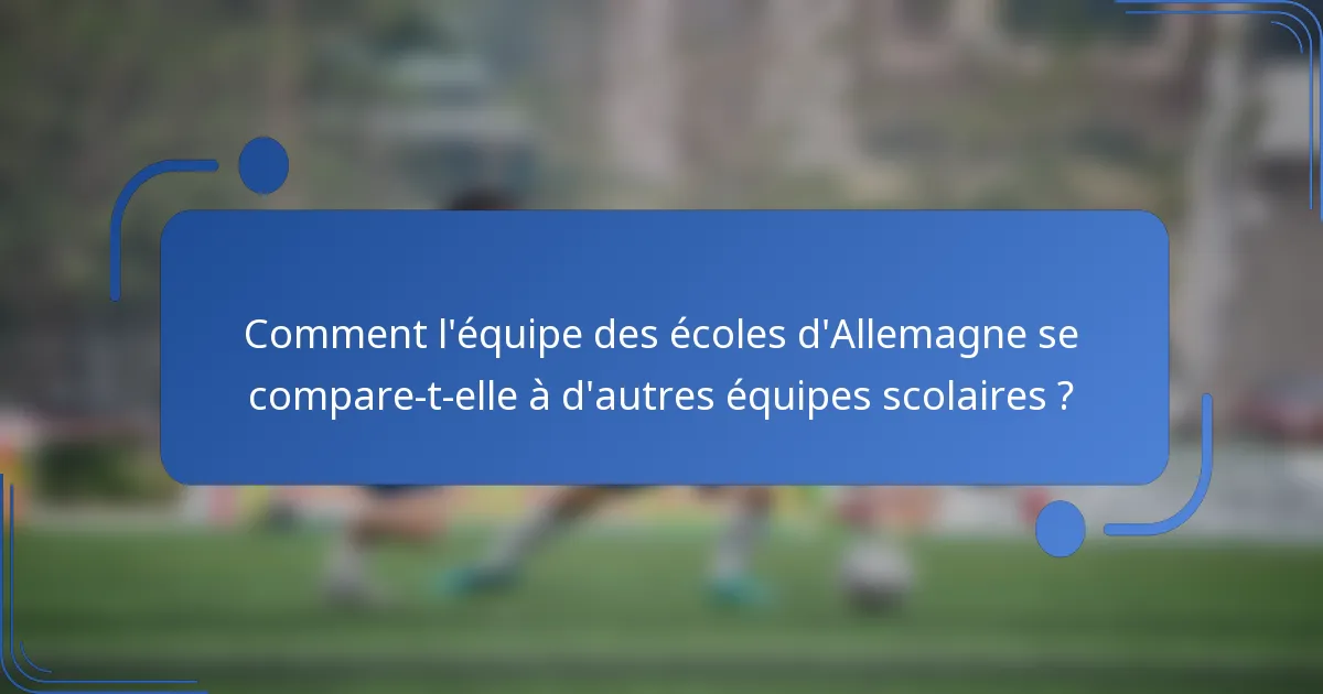Comment l'équipe des écoles d'Allemagne se compare-t-elle à d'autres équipes scolaires ?
