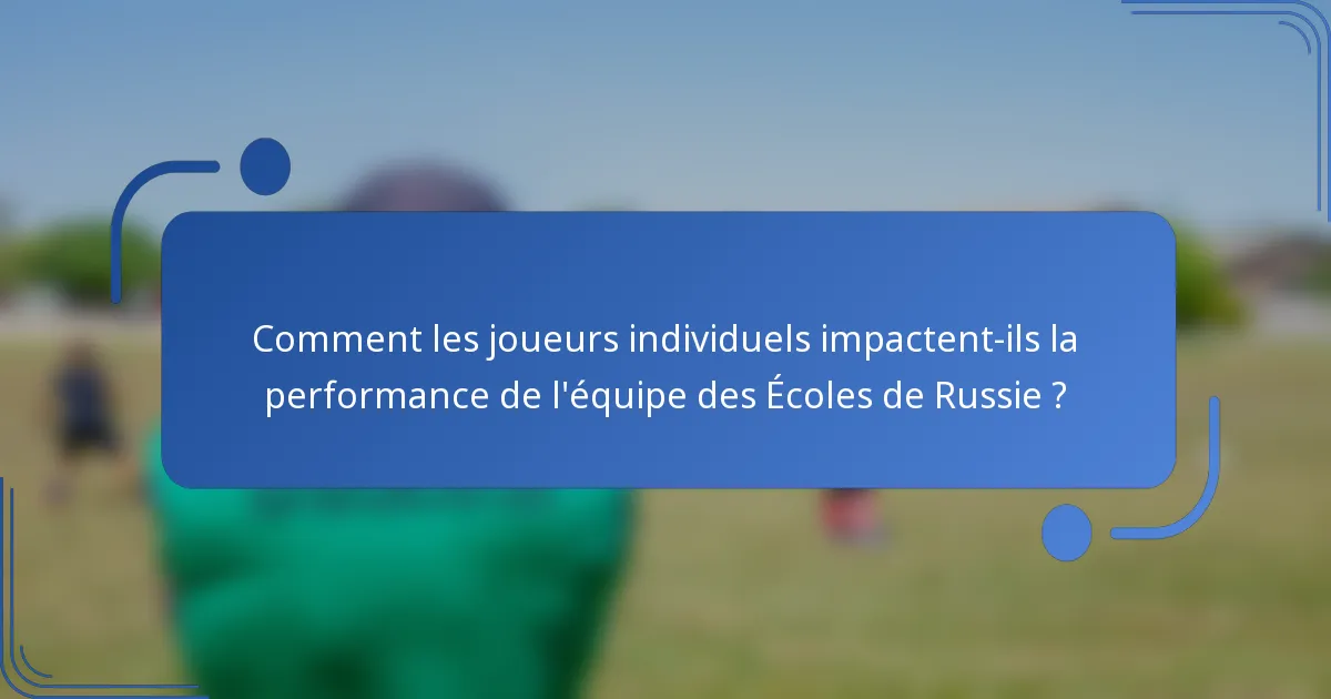 Comment les joueurs individuels impactent-ils la performance de l'équipe des Écoles de Russie ?