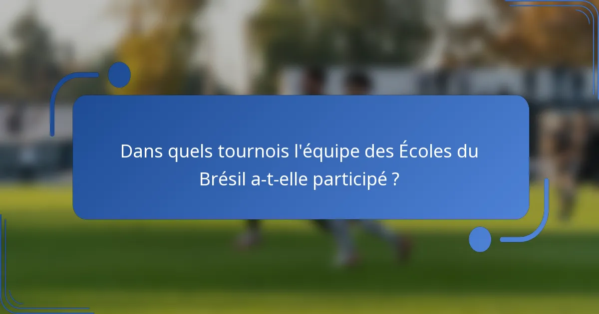 Dans quels tournois l'équipe des Écoles du Brésil a-t-elle participé ?