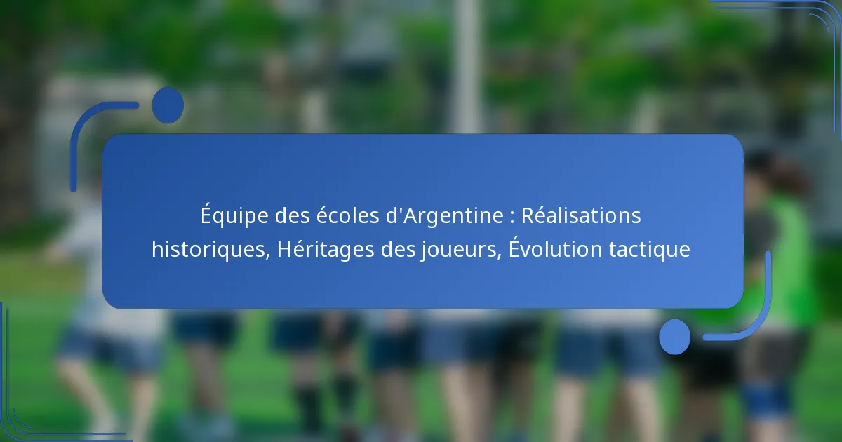 Équipe des écoles d’Argentine : Réalisations historiques, Héritages des joueurs, Évolution tactique