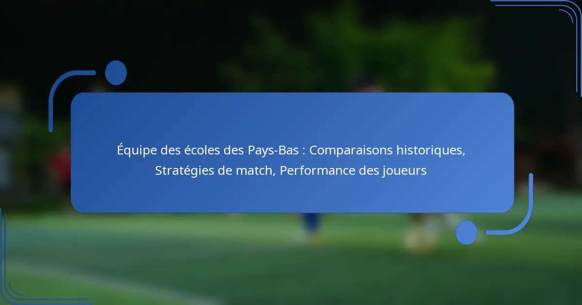 Équipe des écoles des Pays-Bas : Comparaisons historiques, Stratégies de match, Performance des joueurs