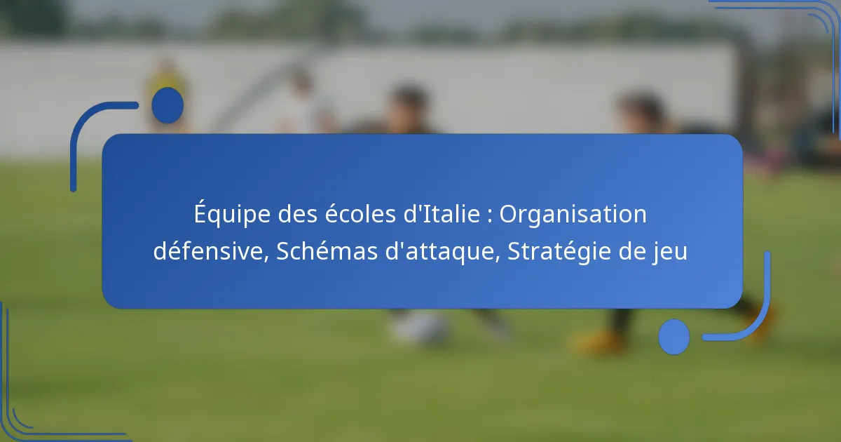 Équipe des écoles d’Italie : Organisation défensive, Schémas d’attaque, Stratégie de jeu