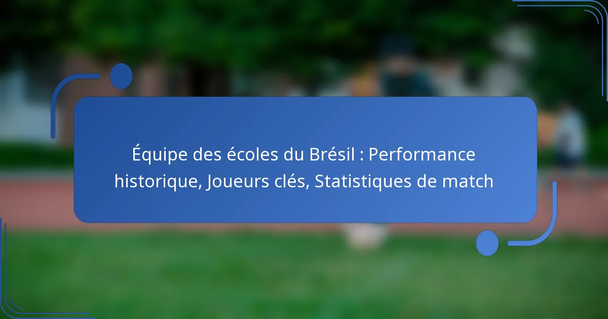 Équipe des écoles du Brésil : Performance historique, Joueurs clés, Statistiques de match