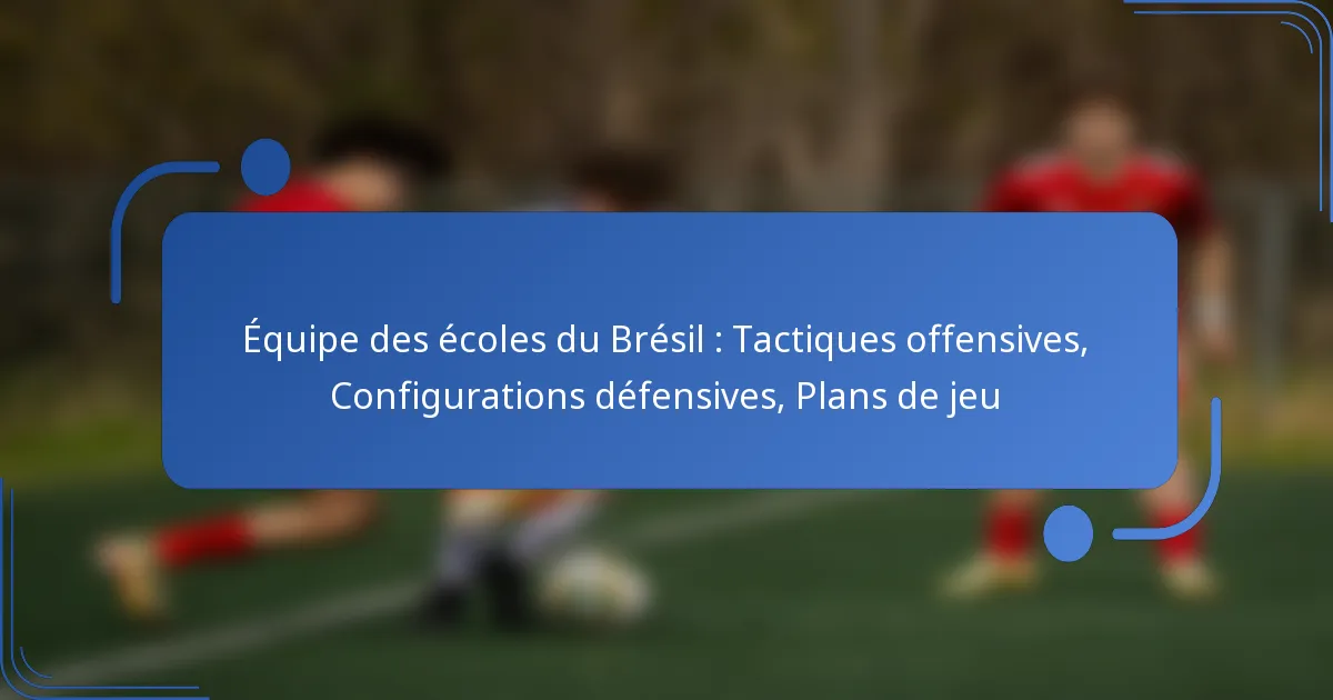 Équipe des écoles du Brésil : Tactiques offensives, Configurations défensives, Plans de jeu