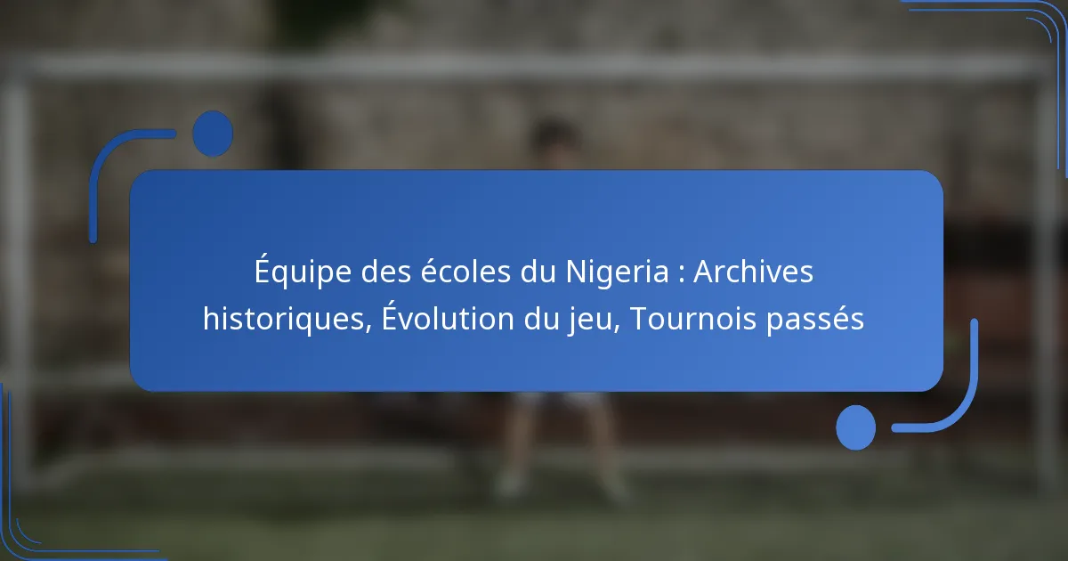 Équipe des écoles du Nigeria : Archives historiques, Évolution du jeu, Tournois passés
