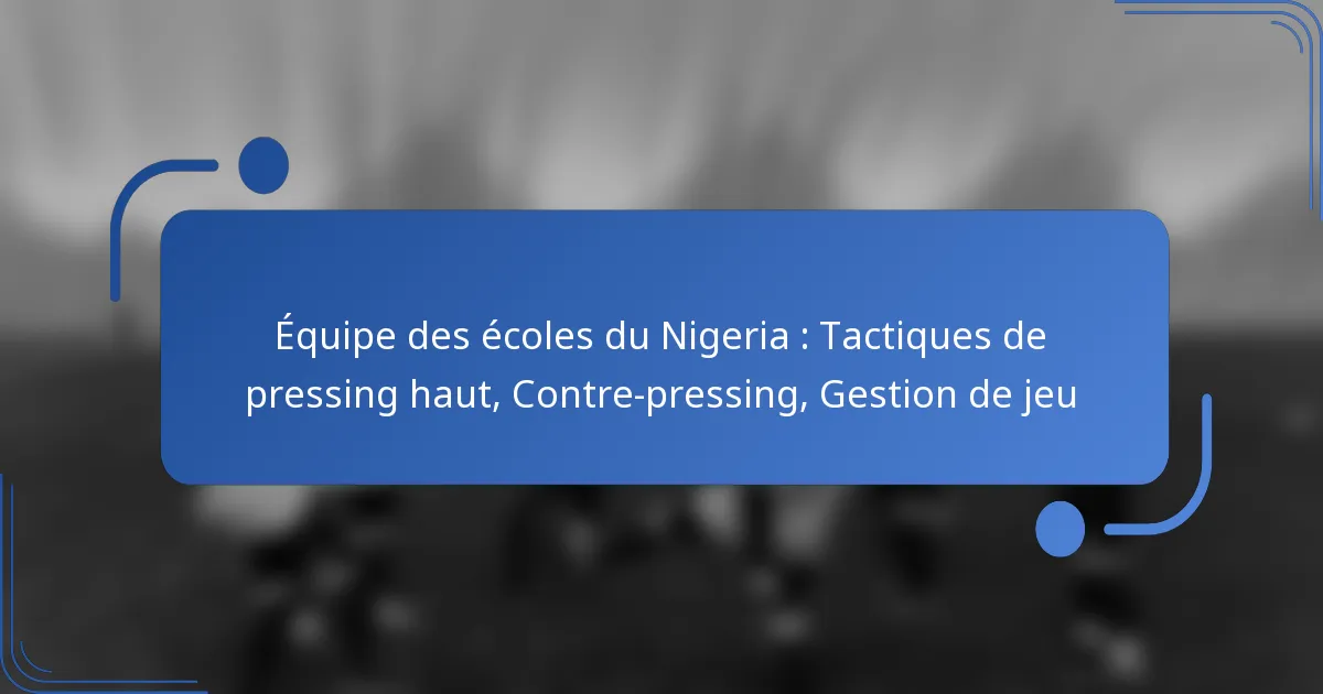 Équipe des écoles du Nigeria : Tactiques de pressing haut, Contre-pressing, Gestion de jeu