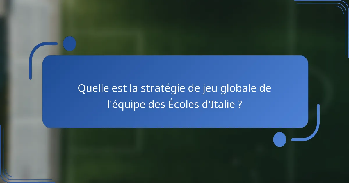 Quelle est la stratégie de jeu globale de l'équipe des Écoles d'Italie ?