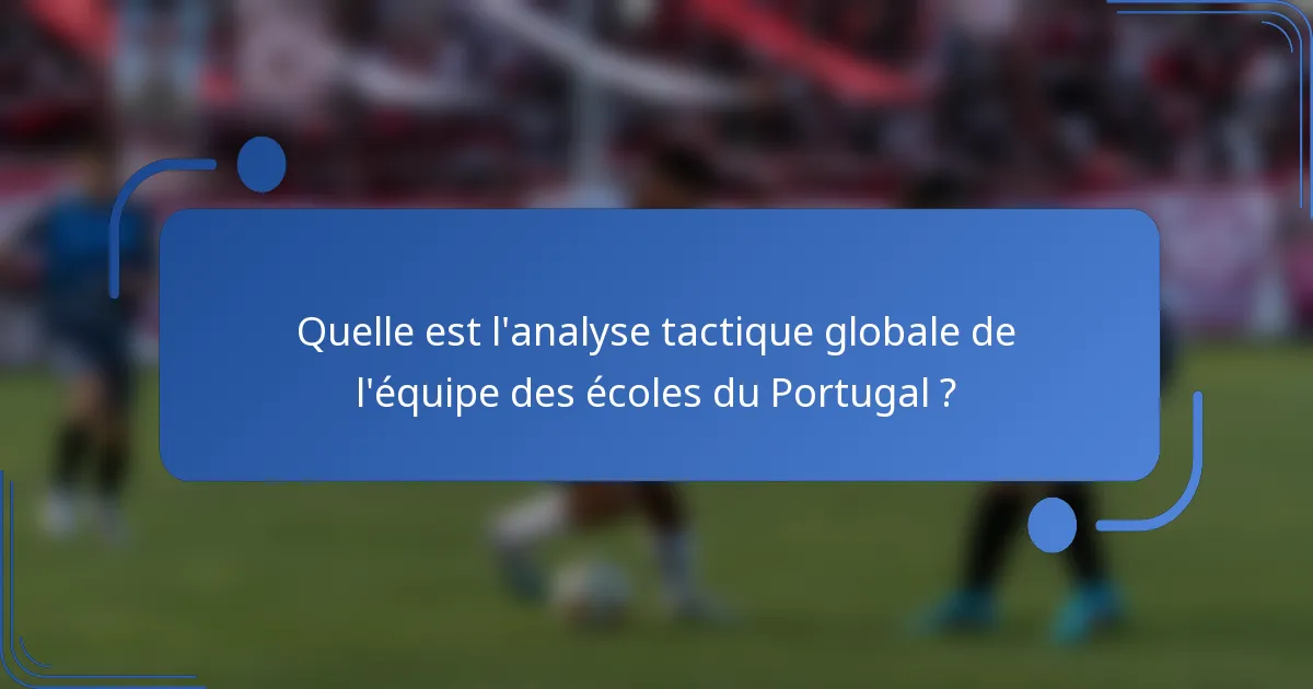 Quelle est l'analyse tactique globale de l'équipe des écoles du Portugal ?