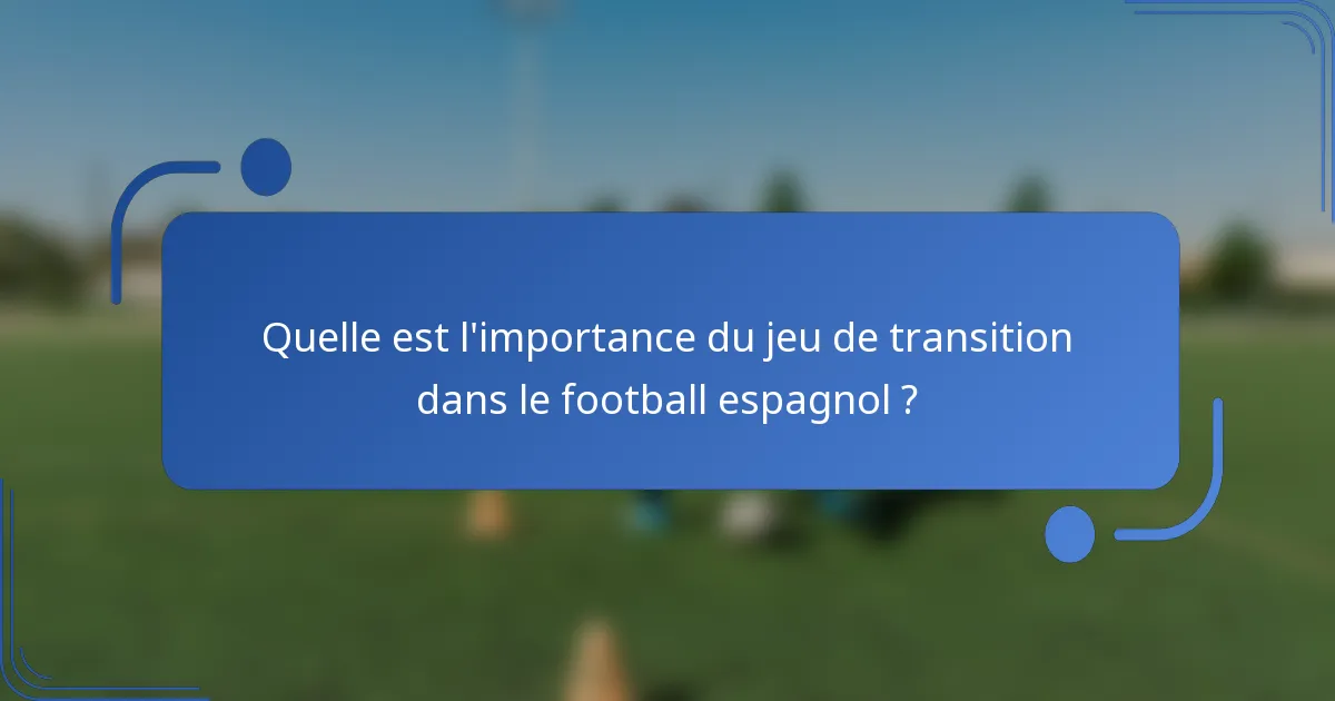 Quelle est l'importance du jeu de transition dans le football espagnol ?