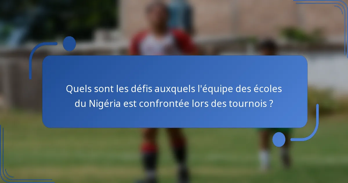 Quels sont les défis auxquels l'équipe des écoles du Nigéria est confrontée lors des tournois ?